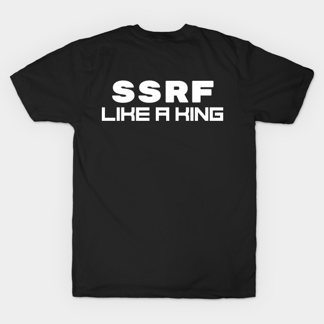 SSRF Like a King by Cyber Club Tees